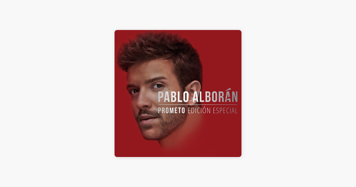 New Releases Prometo Edición Especial Pablo Alborán Applemusic