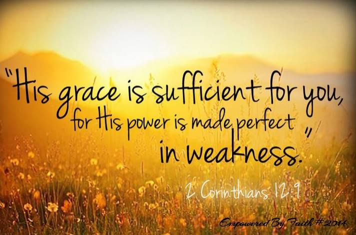His Grace Is Sufficient For You For HIs Power Is Made Perfect In Your his-grace-is-sufficient-for-you-for-his-power-is-made-perfect-in-your