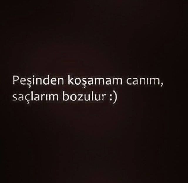 Pesinden Kosamam Canim Saclarim Bozulur Alintilar Komik Guzel Soz Pesinden Kosamam Canim Saclarim Bozulur Alintilar Komik Guzel Soz