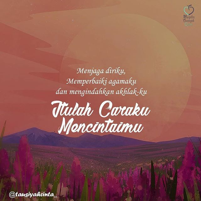 Caraku mencintaimu adalah dengan menjaga diriku memperbaiki agamaku dan