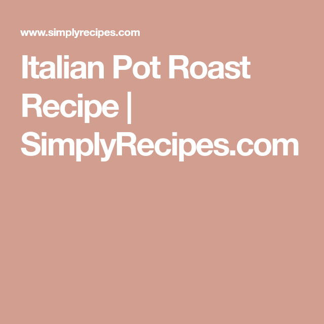 Italian Pot Roast Recipe Recipe Italian Pot Roast Recipe Recipe