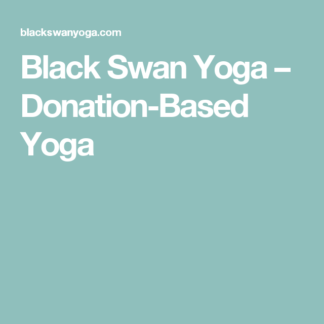 Black Swan Yoga DonationBased Yoga Black swan, Yoga, Donate