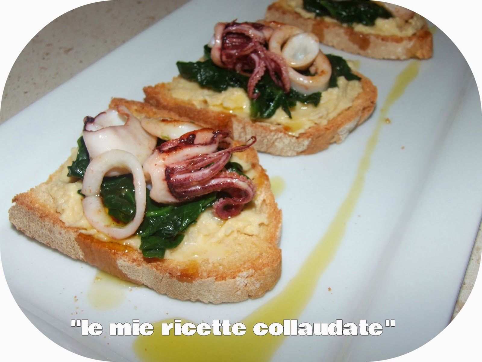 Le Mie Ricette Collaudate Crostini Alla Crema Di Ceci Spinaci E Calamari Food Vegetable Pizza Calamari