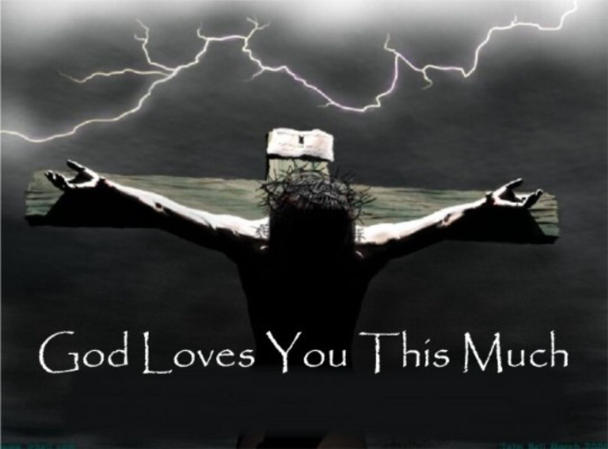 God Loves You This Much Jesus Already Loved You So Much He Died For god-loves-you-this-much-jesus-already-loved-you-so-much-he-died-for