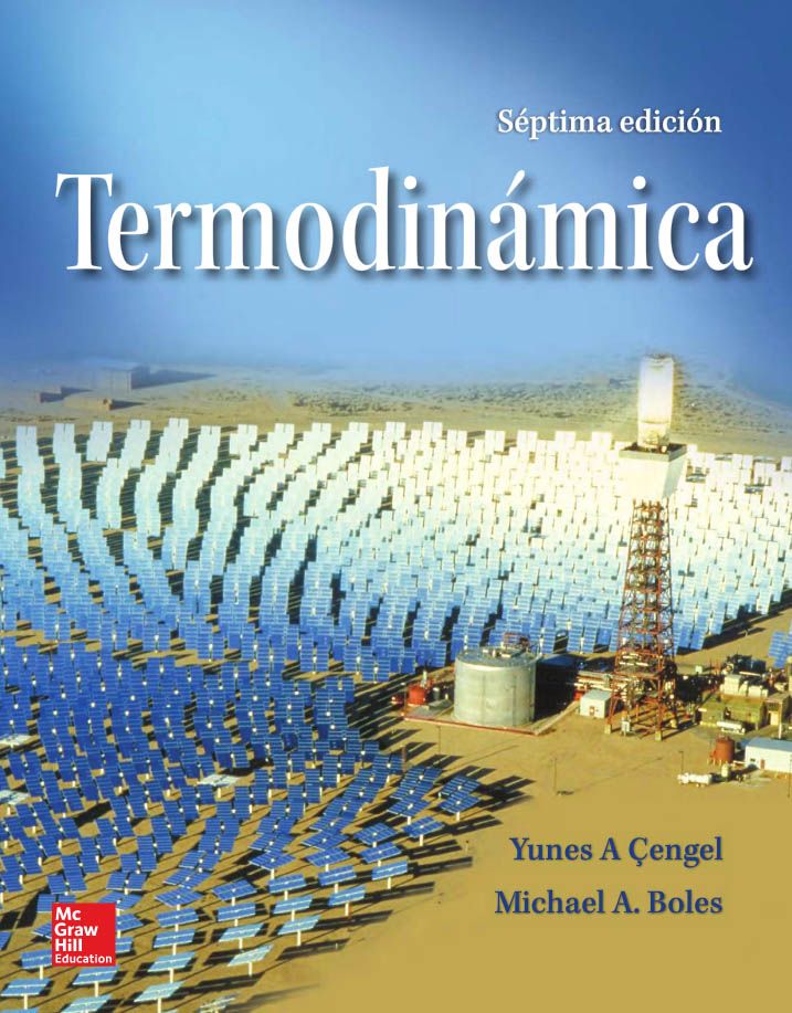 TERMODINÁMICA 7ED Autores Michael A. Boles y Yunus A. Çengel Editorial McGrawHill Edición 7