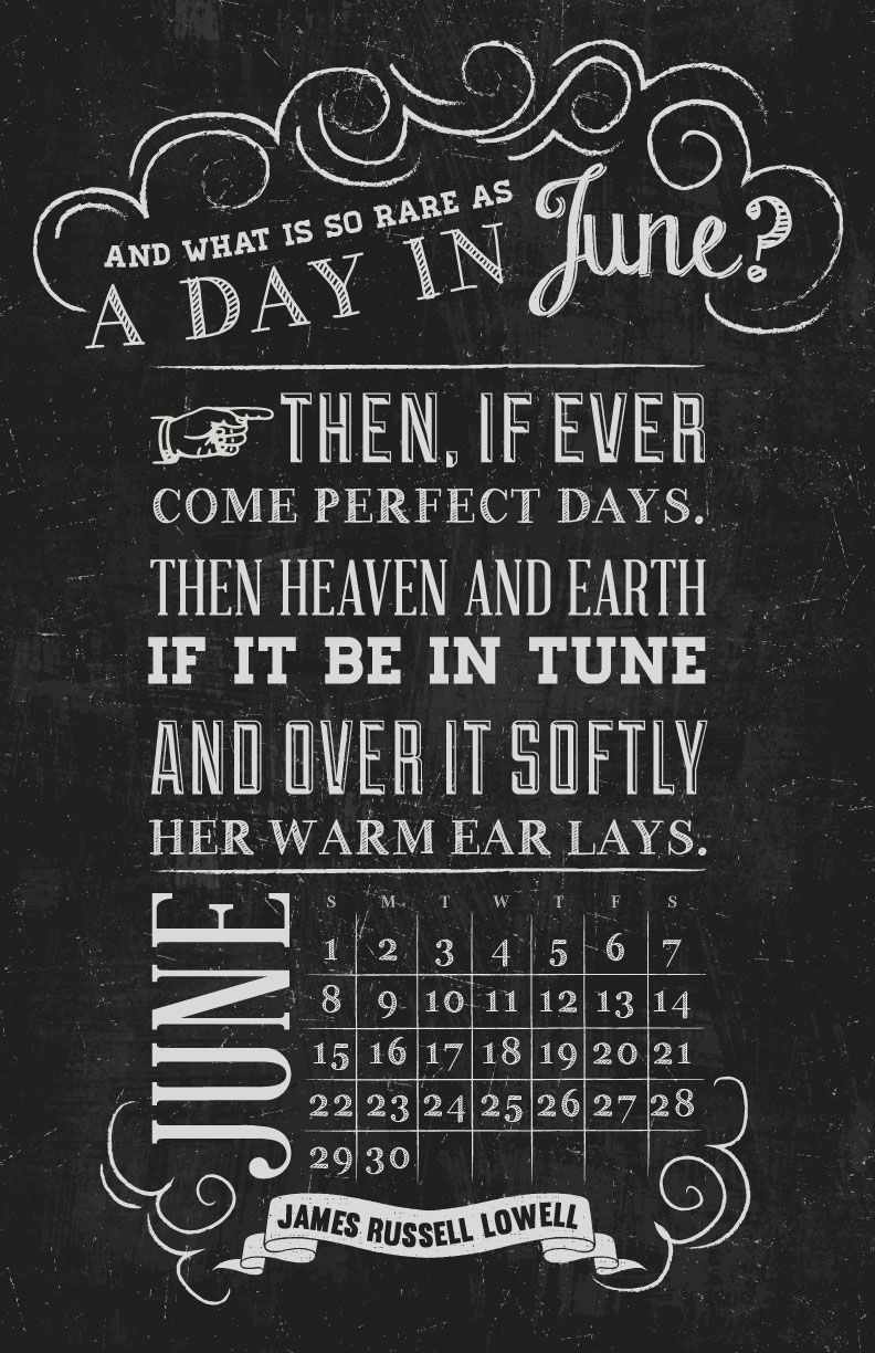 June. "And what is so rare as a day in June? Then, if ever, come