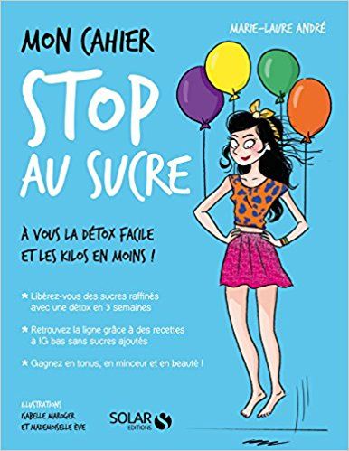 Amazon.fr - Mon cahier Stop au sucre - Marie-Laure ANDRÉ Amazon.fr - Mon cahier Stop au sucre - Marie-Laure ANDRÉ
