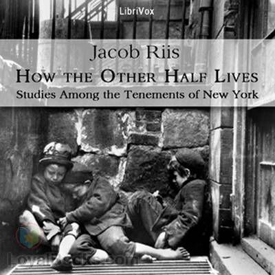 How The Other Half Lives Studies Among The Tenements Of New York By How The Other Half Lives Studies Among The Tenements Of New York By Jacob A Riis