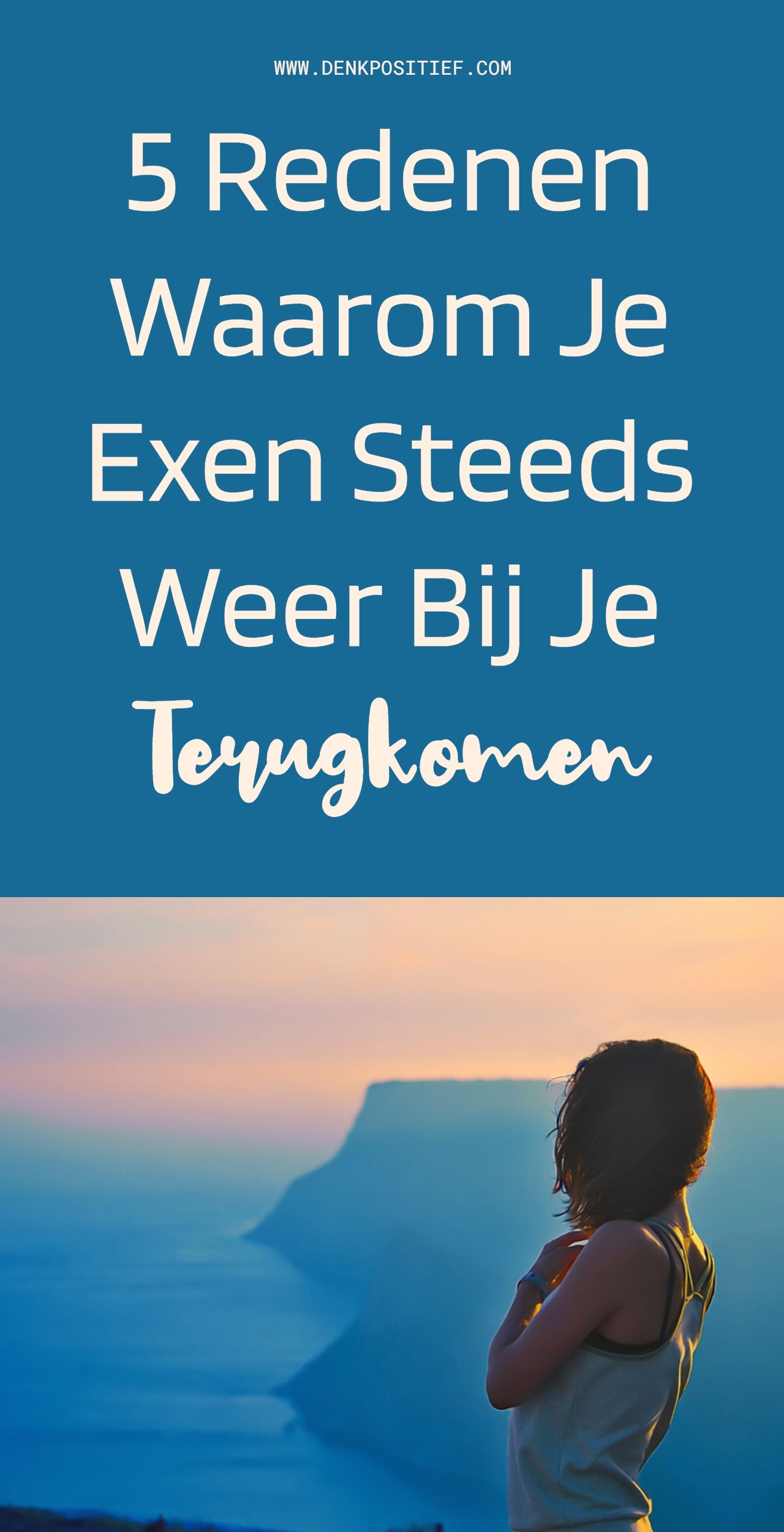 5 Redenen Waarom Je Exen Steeds Weer Bij Je Terugkomen