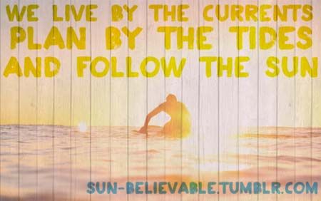 We Live By The Currents Plan By The Tides And Follow The Sun Quotes Nature Quotes Quotes Beach Quotes We Live By The Currents Plan By The Tides And Follow The Sun Quotes Nature Quotes Quotes Beach Quotes