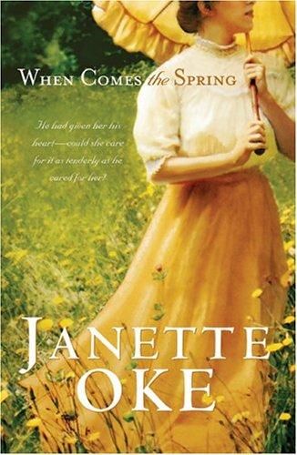 When Comes The Spring Janette Oke Janette Oke Books Spring