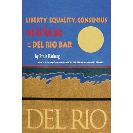 Liberty, Equality, Consensus and All That Jazz at the del Rio Bar