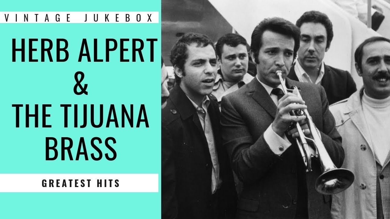 Herb Alpert The Tijuana Brass Greatest Hits Full Album Tijuana Herb Alpert Greatest Hits Herb Alpert The Tijuana Brass Greatest Hits Full Album Tijuana Herb Alpert Greatest Hits