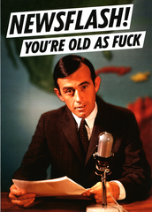 newsflash! you're old as f*ck rude birthday cards, card companies b53d88cbda8db42e66c07ea19c3b11b5 newsflash! you're old as f*ck rude birthday cards, card companies