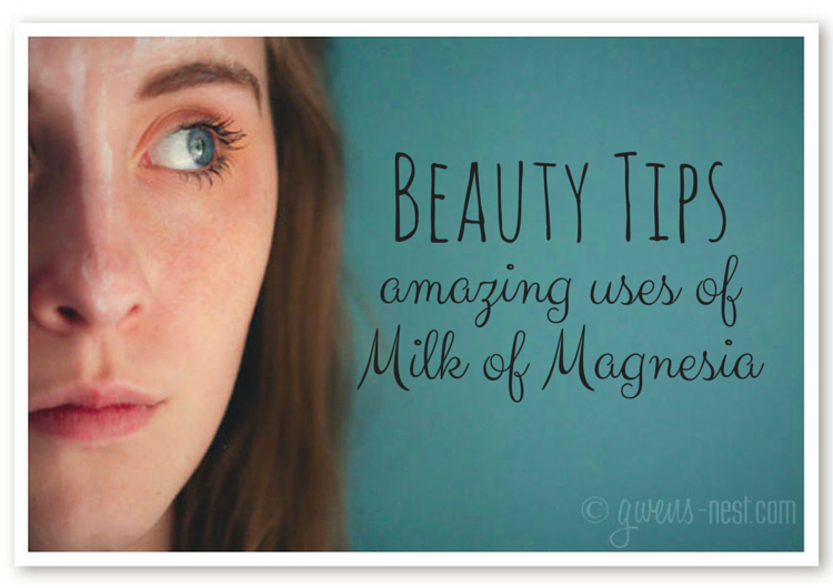 Beauty Tips Amazing uses of Milk of Magnesia Gwen's Beauty Tips Amazing uses of Milk of Magnesia Gwen's
