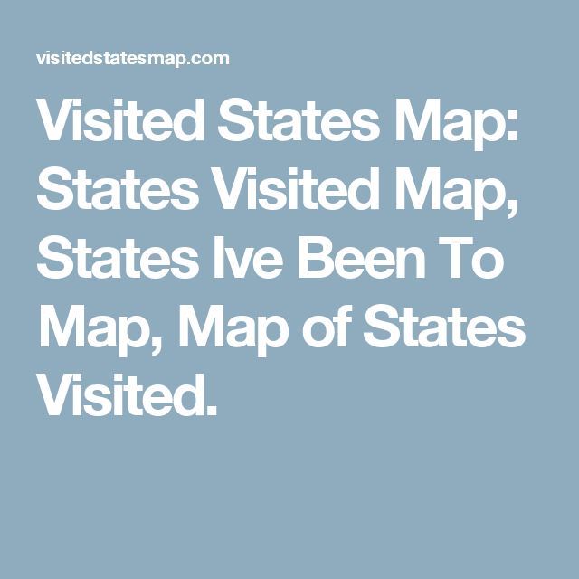 Visited States Map States Visited Map, States Ive Been To Map, Map of