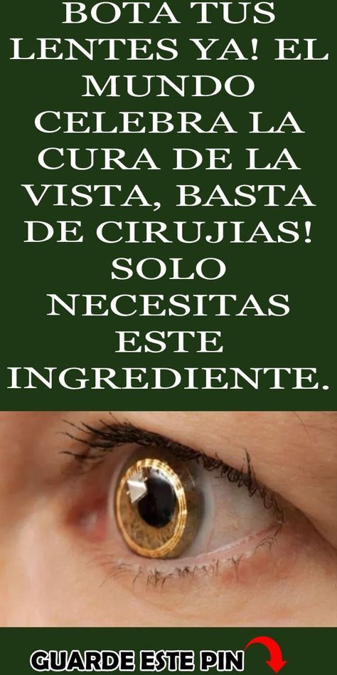 Cuando Esté Quedando Ciego Solo Echa Dos Gotas En Tus Ojos Y Otro Día Tendrás Ochenta Y Cinco Por Ciento Más Remedios Para La Salud Recetas Para La Salud Curar