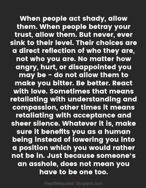 When people act shady, allow them. When people betray your trust, allow them. But never, ever sink to their level. Now Quotes, Real Quotes, Fact Quotes, Wisdom Quotes, True Quotes, Words Quotes, Quotes To Live By, Words Of Wisdom, Sayings