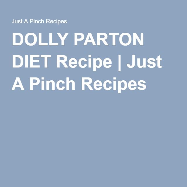 Dolly Parton Diet Recipe Dolly parton diet, Pinch Dolly Parton Diet Recipe Dolly parton diet, Pinch