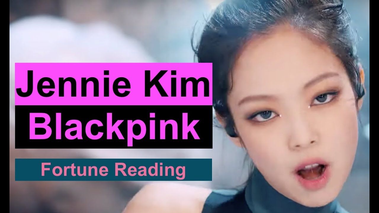 Jennie Kim Blackpink Fortune Reading Kpop Predictions 2020 Fortune Reading Jennie Kim Blackpink Fortune