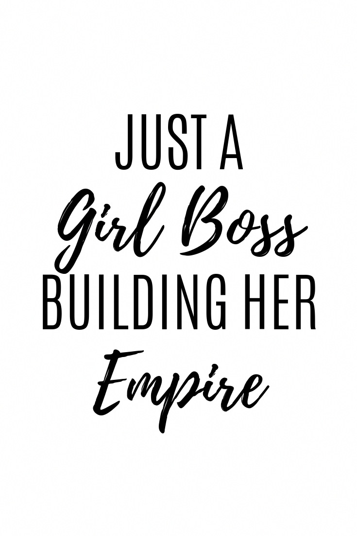 Just a Girl Boss Building Her Empire, Inspirationa Just a Girl Boss Building Her Empire, Inspirationa