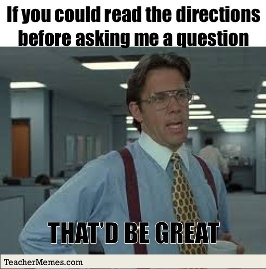 if you could read the directions before asking me a question, that b7897a8cf6ac24e31f98e0be2a573d0b if you could read the directions before asking me a question, that