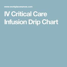 iv critical care infusion drip chart medical oh yeah pinterest drip charts