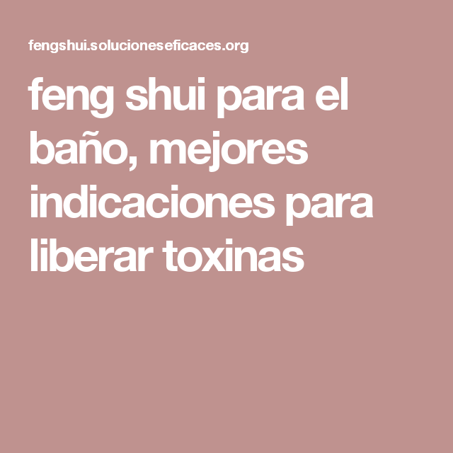 Feng Shui Para El Baño Mejores Indicaciones Para Liberar Toxinas Feng Shui Disenos De Unas Planos De Casas Modernas