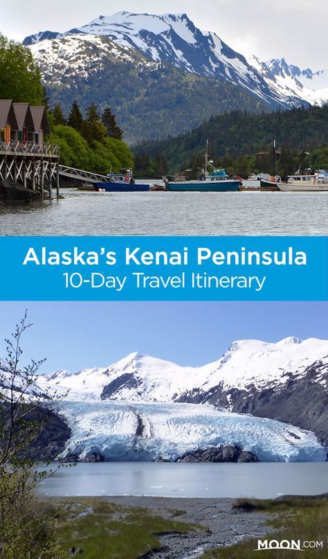 Southcentral Alaska’s Kenai Peninsula in 10 Days