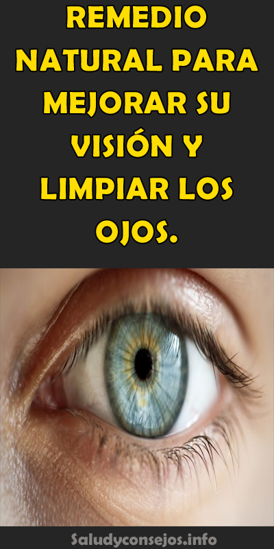 Remedio Natural Para Mejorar Su Visión Y Limpiar Los Ojos Natural Medicine Alternative Health Home Remedies