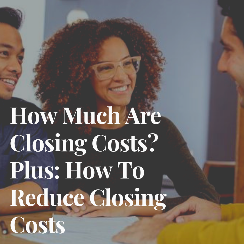 How Much Are Closing Costs Plus How To Reduce Closing Costs Closing how-much-are-closing-costs-closing-costs-for-buyer-closing-costs