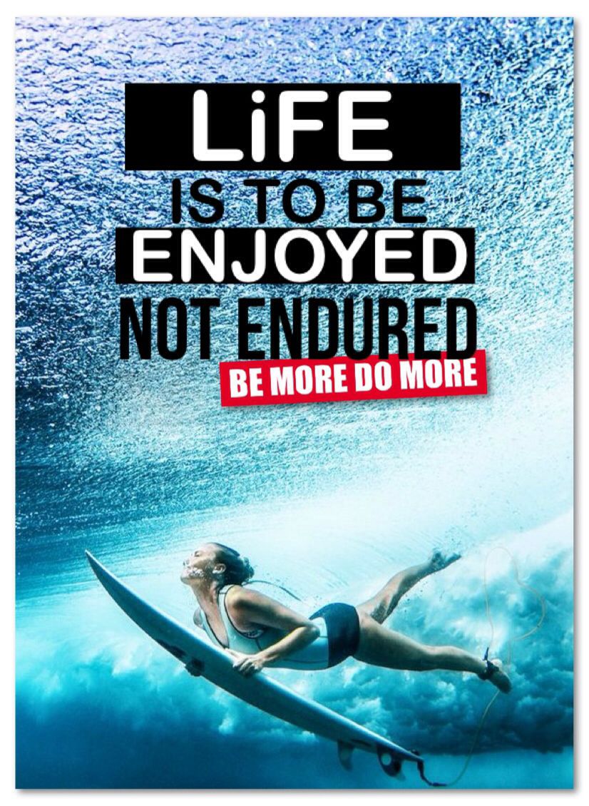 LiFE is to be ENJOYED not endured. #BeMoreDoMore Need Motivation ...