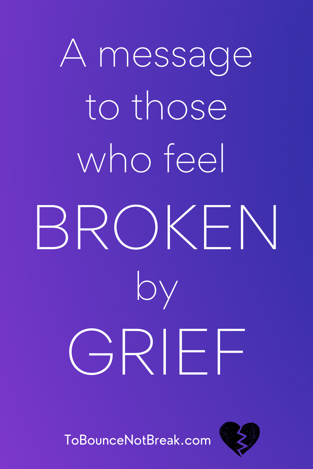 To The Ones Who Feel Broken By Grief.