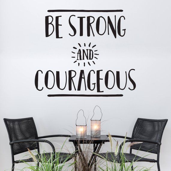 Inspirational Quote for Wall Vinyl Decal - Be Strong and Courageous