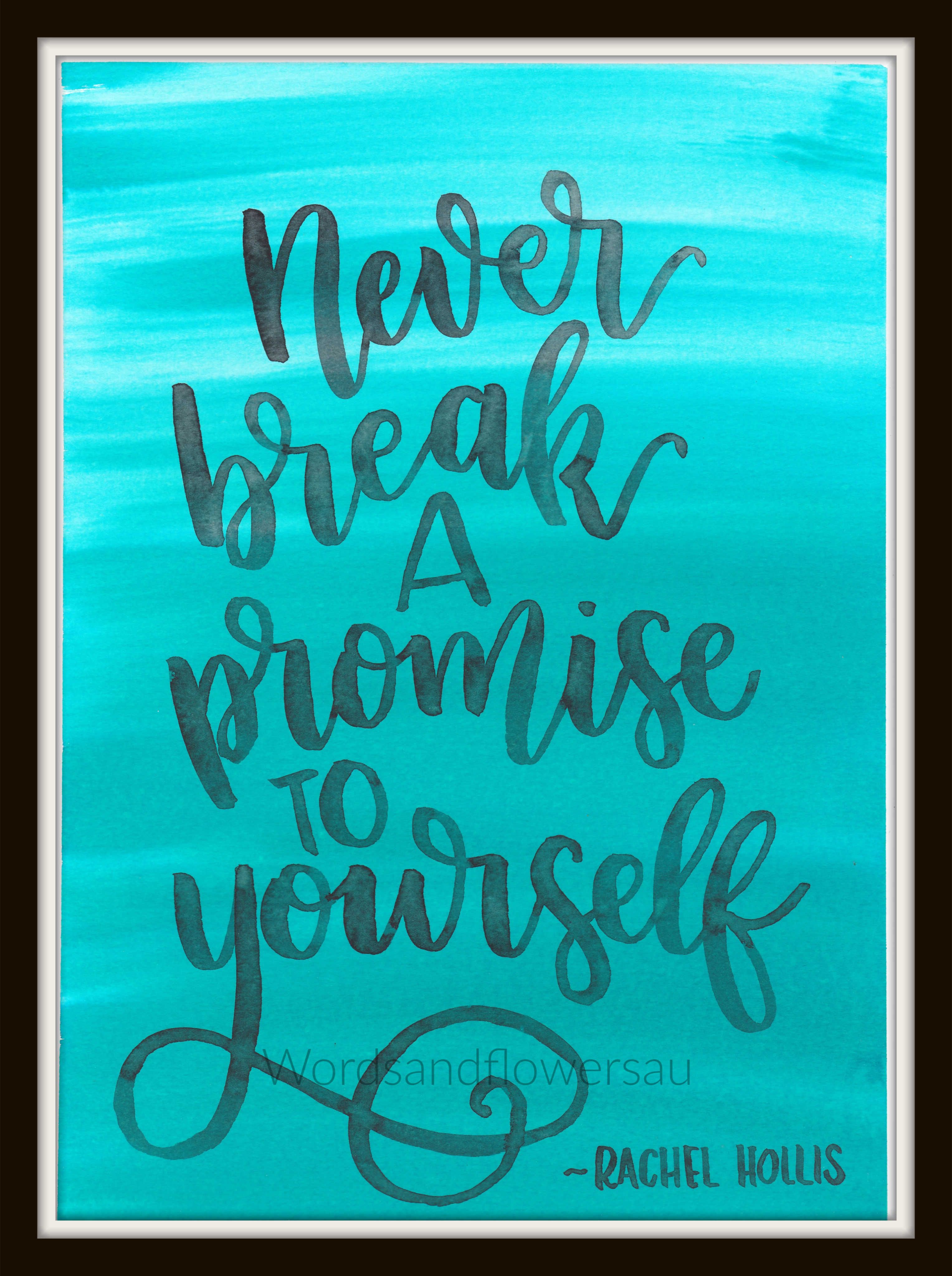 Never break a promise to yourself! Rachel Hollis Quote Handpainted