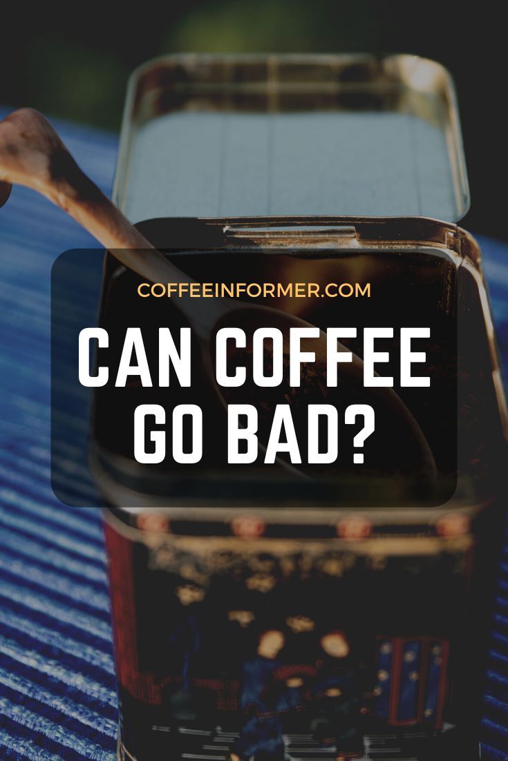 Can Coffee Go Bad Coffee Informer Bad Coffee Coffee Facts Coffee can-coffee-go-bad-coffee-informer-bad-coffee-coffee-facts-coffee