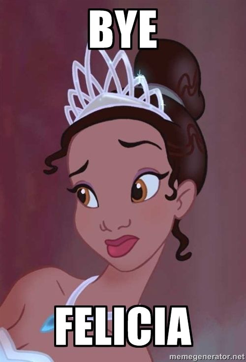 bye felicia tiana from the hood meme generator bye felicia bc4c3204a9142562b7bf81d30b43e5e2 bye felicia tiana from the hood meme generator bye felicia