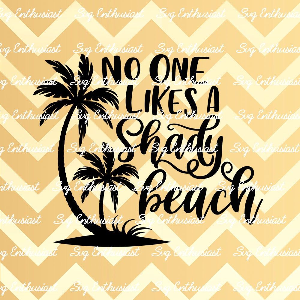 Beach SVG png dxf No One Likes a Shady Beach SVG cut file for silhouette or circuit Vacation Svg Summer SVG Ocean svg