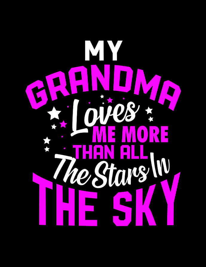 Download My Grandma Loves Me More Than All The Stars In The Sky Nana Grandpa My Grandma Loves Me To The Moon And B Love Me More Grandma Quotes Special Friend Quotes