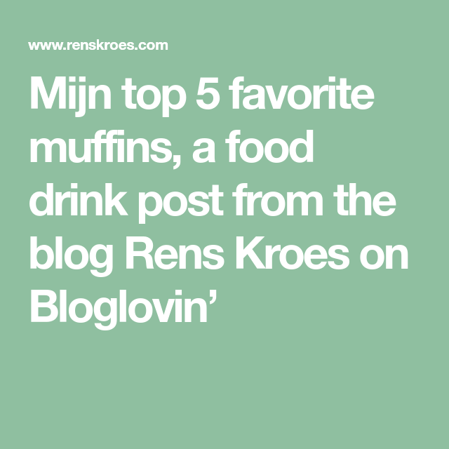 Mijn top 5 favorite muffins, a food drink post from the blog Rens Kroes on Bloglovin’ A Food, Muffins, Math, Drinks, Post, Blog, Favorite, Drinking, Muffin