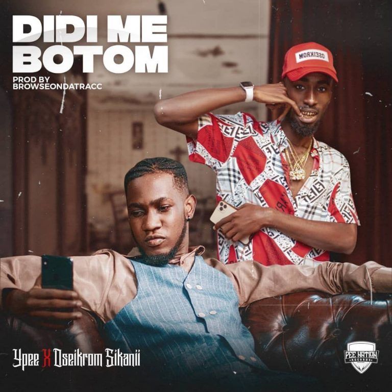 Ypee Didi Me Botom ft Oseikrom Sikaniihttps www Ypee Didi Me Botom ft Oseikrom Sikaniihttps www