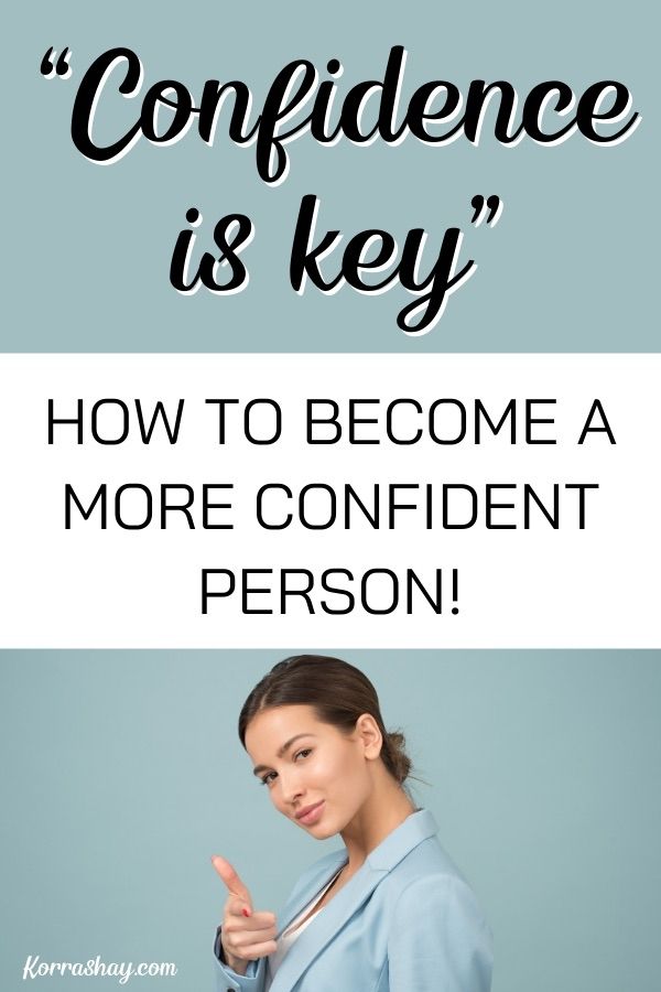 Confidence Is Key How To Become A More Confident Person Confident