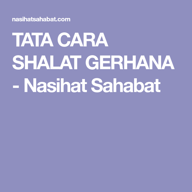 TATA CARA SHALAT GERHANA Nasihat Sahabat Sahabat