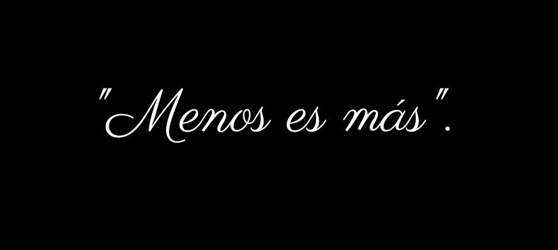 Menos es más Menos es más