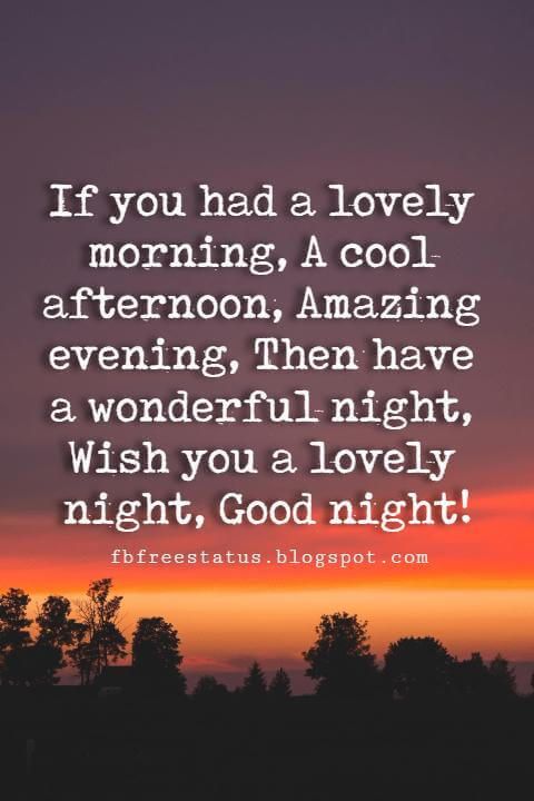 good night quotes for friends, If you had a lovely morning, A cool afternoon, Amazing evening, Then have a wonderful night, Wish you a lovely night, Good night! Good Night Motivational Quotes, Good Night For Him, Good Night Prayer Quotes, Beautiful Good Night Quotes, Positive Quotes, Good Night Greetings, Good Night Wishes, Good Night Sweet Dreams, Funny Greetings
