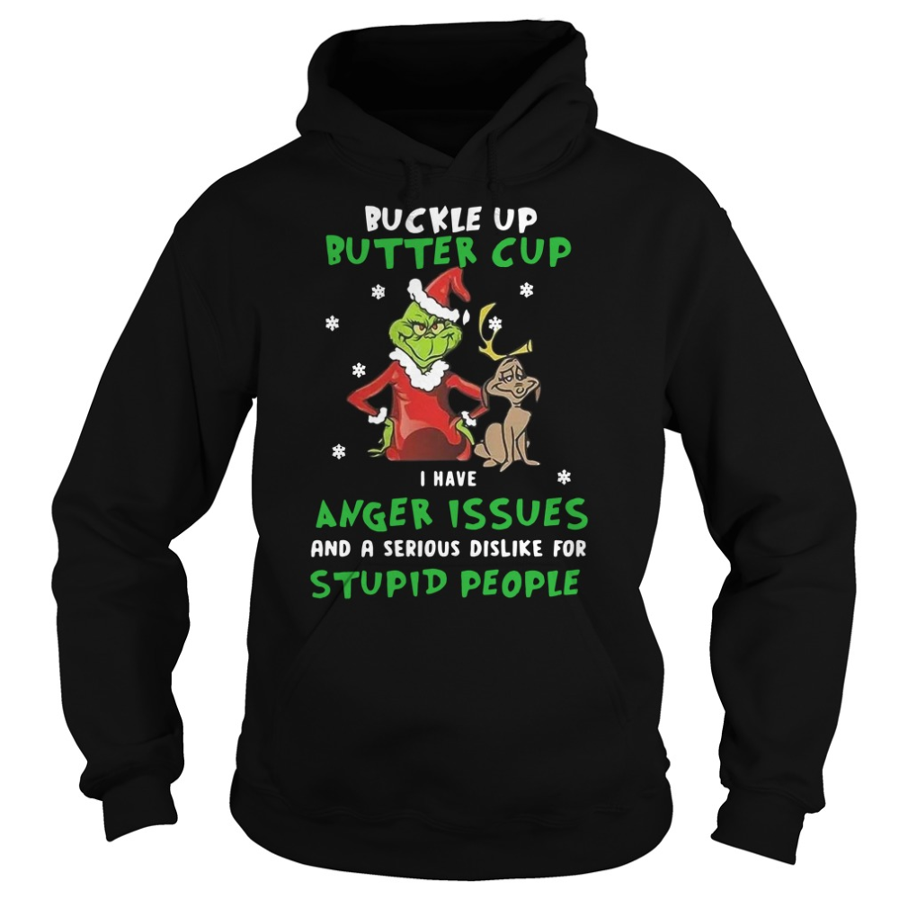 Christmas Grinch Buckle up buttercup I have anger Christmas Grinch Buckle up buttercup I have anger