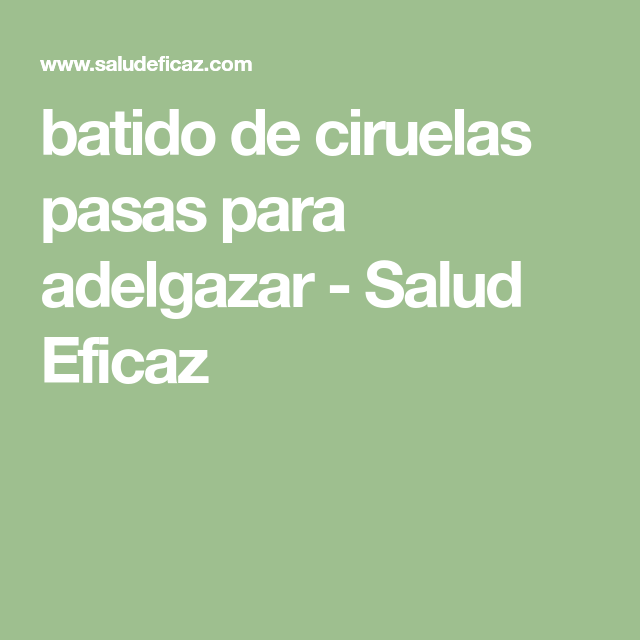 Como bajar de peso rapido con ciruela pasa Como bajar de peso rapido con ciruela pasa