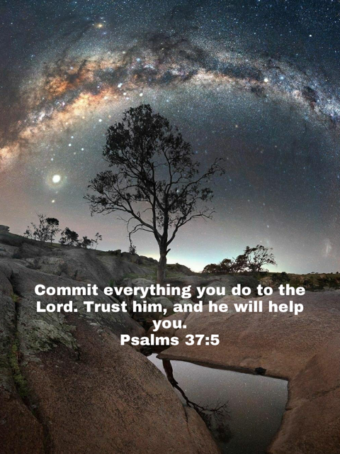 Psalms 37 5 Commit Everything You Do To The LORD Trust Him And He Psalms 37 5 Commit Everything You Do To The LORD Trust Him And He