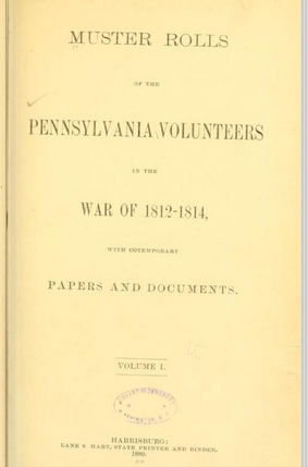 005 Muster Rolls of Pennsylvania Volunteers in the War of 1812 005 Muster Rolls of Pennsylvania Volunteers in the War of 1812