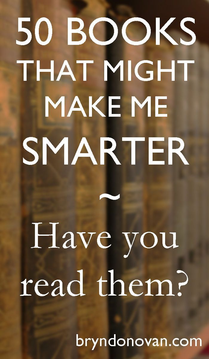 50 Books That Might Make Me Smarter...Have You Read Them? Book lists